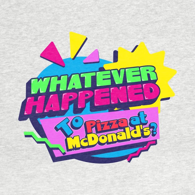 Heyday Design by Whatever Happened to Pizza at McDonalds